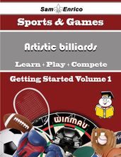 A Beginners Guide to Artistic billiards (Volume 1)