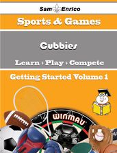 A Beginners Guide to Cubbies (Volume 1)