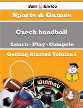 A Beginners Guide to Czech handball (Volume 1)