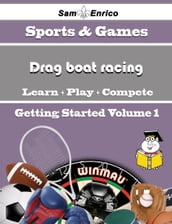 A Beginners Guide to Drag boat racing (Volume 1)