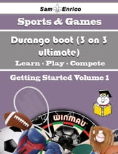 A Beginners Guide to Durango boot (3 on 3 ultimate) (Volume 1)