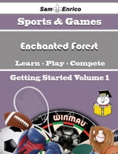 A Beginners Guide to Enchanted Forest (Volume 1)