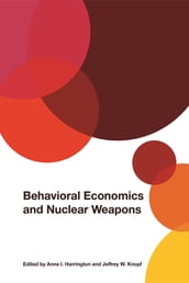 Behavioral Economics and Nuclear Weapons