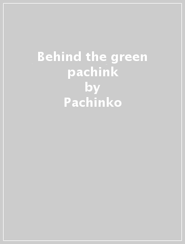 Behind the green pachink - Pachinko