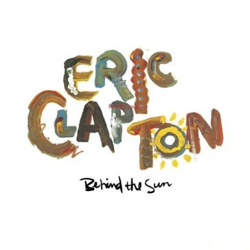 Behind the sun - Eric Clapton