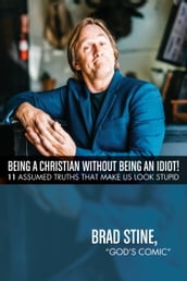 Being a Christian Without Being an Idiot!