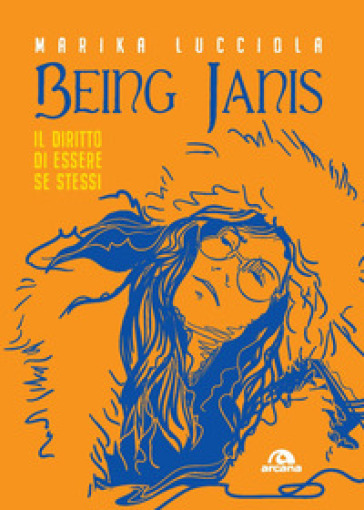 Being Janis. Il diritto di essere se stessi - Marika Lucciola