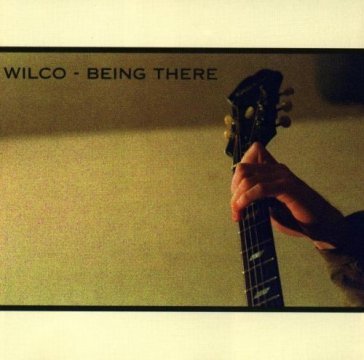 Being there - Wilco