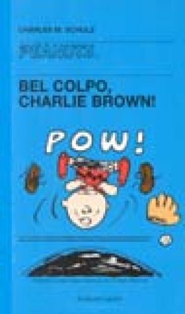 Bel colpo, Charlie Brown! - Charles Monroe Schulz