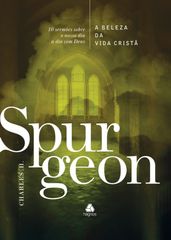 A Beleza da vida cristã - Spurgeon