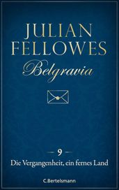 Belgravia (9) - Die Vergangenheit, ein fremdes Land