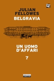 Belgravia capitolo 7 - Un uomo d affari