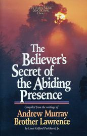 Believer s Secret of the Abiding Presence, The
