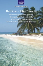 Belize - The South: Punta Gorda, Placencia, Cockscomb Basin, Dangriga & Beyond