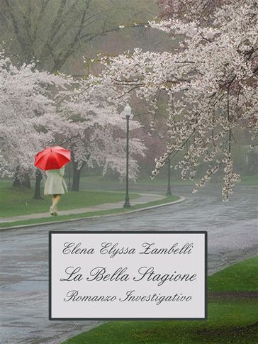 La Bella Stagione - Romanzo Investigativo - Elena Elyssa Zambelli