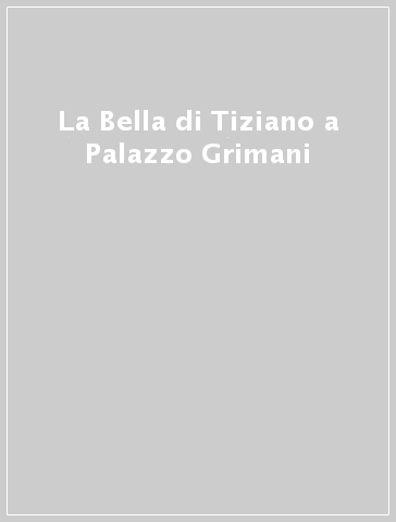 La Bella di Tiziano a Palazzo Grimani