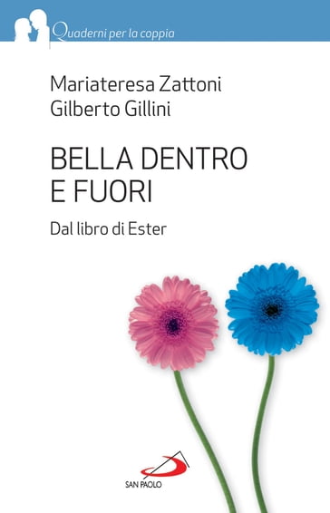 Bella dentro e fuori. Dal libro di Ester - Gilberto Gillini - Mariateresa Zattoni