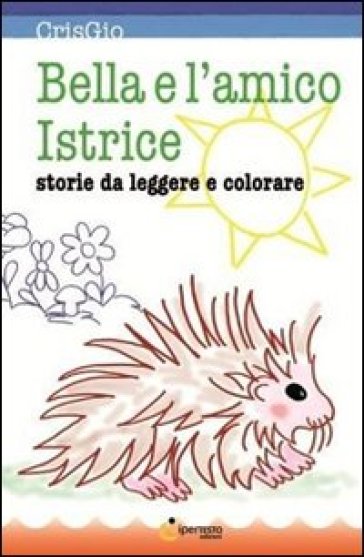 Bella e l'amico istrice - CrisGio