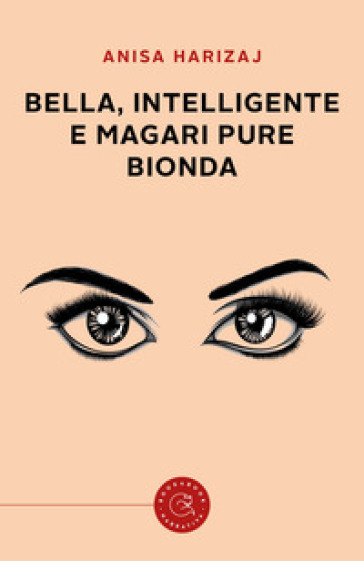 Bella, intelligente e magari pure bionda - Anisa Harizaj