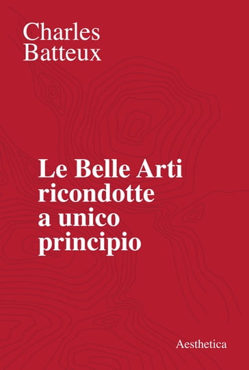 Le Belle Arti ricondotte a unico principio - Charles Batteux