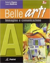 Belle arti. Vol. A-B: Immagine e comunicazione-Storia dell arte. Per la Scuola media. Con espansione online