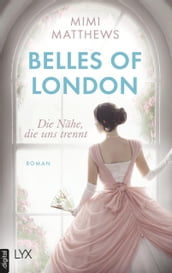 Belles of London - Die Nähe, die uns trennt