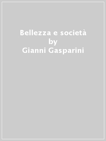 Bellezza e società - Gianni Gasparini