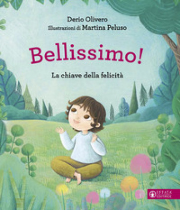 Bellissimo! La chiave della felicità. Ediz. a colori - Derio Olivero