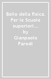 Bello della fisica. Per le Scuole superiori. Con e-book. Con espansione online. Vol. 2