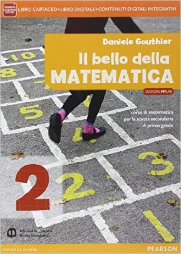 Bello della matematica. Con Quaderno. Ediz. mylab annuale. Per la Scuola media. Con e-book. Con espansione online. 2. - Daniele Gouthier