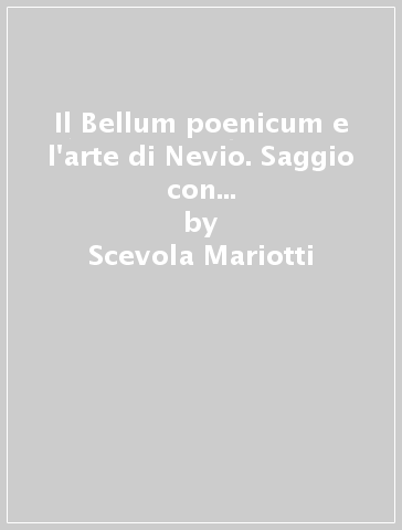 Il Bellum poenicum e l'arte di Nevio. Saggio con edizione dei frammenti del Bellum poenicum - Scevola Mariotti