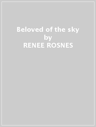 Beloved of the sky - RENEE ROSNES