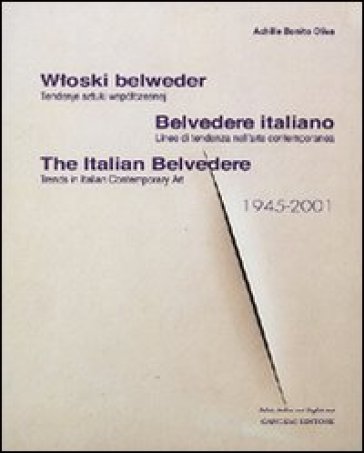 Belvedere italiano. Linee di tendenza nell'arte contemporanea. Ediz. italiana, inglese e polacca - Achille Bonito Oliva