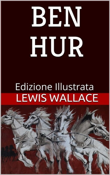 Ben Hur - Edizione Illustrata - Lewis Wallace