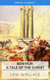 Ben-Hur: A Tale of the Christ (Dream Classics)