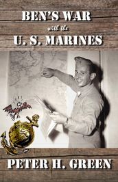 Ben s War with the U. S. Marines