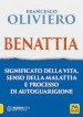 Benattia. Significato della vita, senso della malattia e processo di autoguarigione