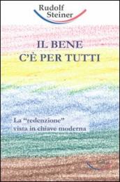 Bene c è per tutti. La «redenzione» vista in chiave moderna (Il)