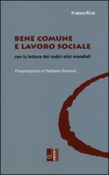 Bene comune e lavoro sociale con la lettura dei codici etici mondiali - Franco Riva