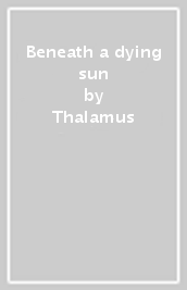 Beneath a dying sun