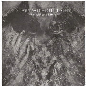 Beneath and before - STARS WITHOUT LIGHT