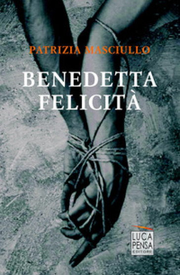 Benedetta felicità - Patrizia Masciullo