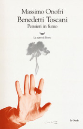 Benedetti Toscani. Pensieri in fumo