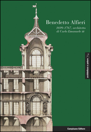 Benedetto Alfieri. (1699-1767), architetto di Carlo Emanuele III. Ediz. italiana, francese...
