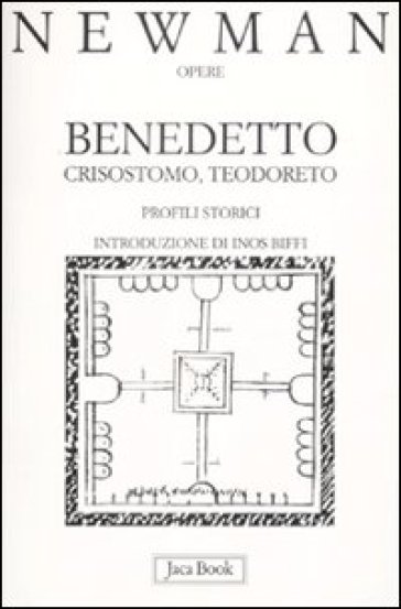 Benedetto, Crisostomo, Teodoreto. Profili storici - John Henry Newman