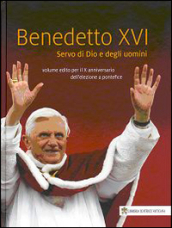 Benedetto XVI. Servo di Dio e degli uomini. Volume edito per il X anniversario dell