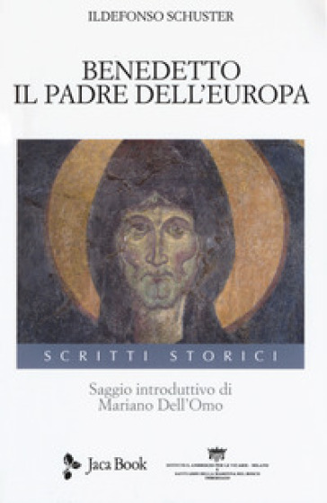 Benedetto. Il padre dell'Europa - Ildefonso Schuster