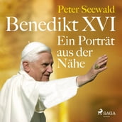 Benedikt XVI. Ein Porträt aus der Nähe