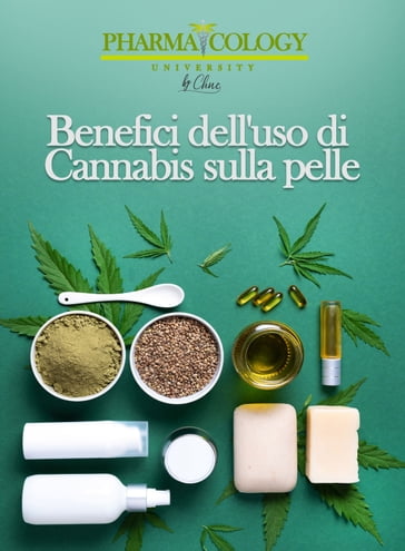 Benefici dell'uso di Cannabis sulla pelle - Pharmacology University