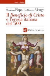 Il «Beneficio di Cristo» e l eresia italiana del ?500